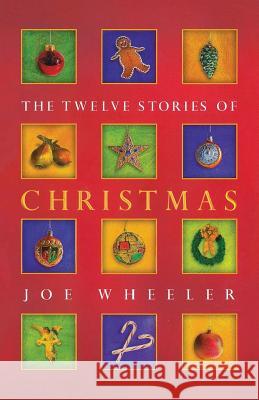 The Twelve Stories of Christmas Joe L. Wheeler 9781941555224 Faithhappenings Publishing - książka