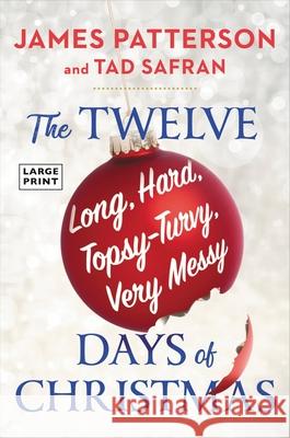 The Twelve Topsy-Turvy, Very Messy Days of Christmas: The New Holiday Classic People Will Be Reading for Generations Patterson, James 9780316474429 Little Brown and Company - książka