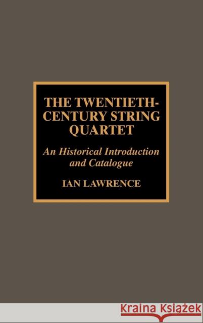 The Twentieth-Century String Quartet Ian Lawrence 9780810840027 Scarecrow Press, Inc. - książka