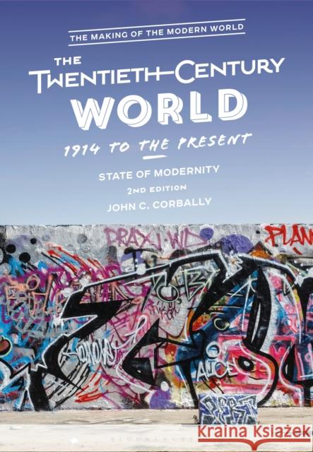 The Twentieth-Century World, 1914 to the Present: State of Modernity John C. (Diablo Valley College, USA) Corbally 9781350357655 Bloomsbury Academic - książka