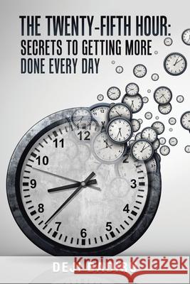 The Twenty-Fifth Hour: Secrets to Getting More Done Every Day Deji Badiru 9781532095139 iUniverse - książka