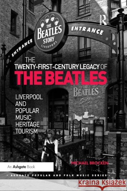 The Twenty-First-Century Legacy of the Beatles: Liverpool and Popular Music Heritage Tourism Michael Brocken 9780367879556 Routledge - książka