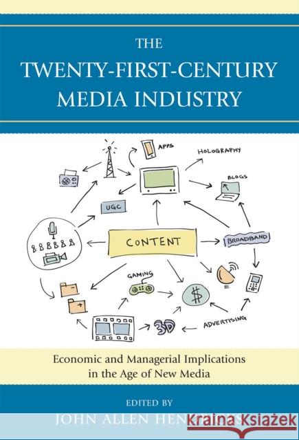The Twenty-First-Century Media Industry: Economic and Managerial Implications in the Age of New Media Hendricks, John Allen 9780739140031 Lexington Books - książka