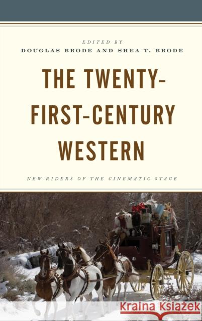 The Twenty-First-Century Western: New Riders of the Cinematic Stage Brode, Douglas 9781793615114 Lexington Books - książka