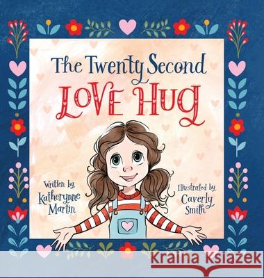 The Twenty Second Love Hug Katherynne Martin Caverly Smith 9781779445544 Miriam Laundry Publishing - książka