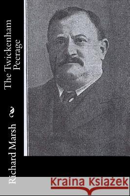 The Twickenham Peerage Richard Marsh 9781519170491 Createspace - książka