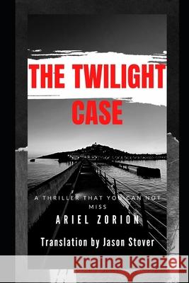 The Twilight Case Jason Stover, Ariel Zorion 9798480836028 Independently Published - książka
