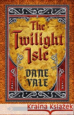 The Twilight Isle Dane Vale   9781944286224 Nosetouch Press - książka