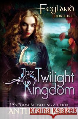 The Twilight Kingdom Anthea Sharp   9781680130072 Fiddlehead Press - książka