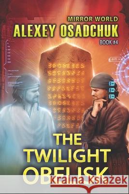 The Twilight Obelisk (Mirror World Book #4): LitRPG series Osadchuk, Alexey 9788088231516 Magic Dome Books - książka