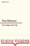 The Twilight of the Vilp Paul Ableman 9780571314850 Faber & Faber