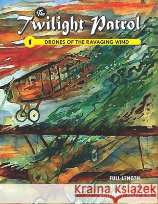 The Twilight Patrol #1: Drones of the Ravaging Wind Stuart Hopen Stuart Hopen 9781542675857 Createspace Independent Publishing Platform - książka