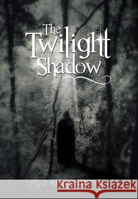 The Twilight Shadow Cj Rundquist 9781499039962 Xlibris Corporation - książka