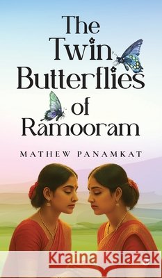 The Twin Butterflies of Ramooram Mathew Panamkat 9798900540887 Notion Press - książka
