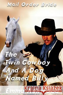 The Twin Cowboy And A Dog Named Billy Emma Ashwood 9781544741291 Createspace Independent Publishing Platform - książka
