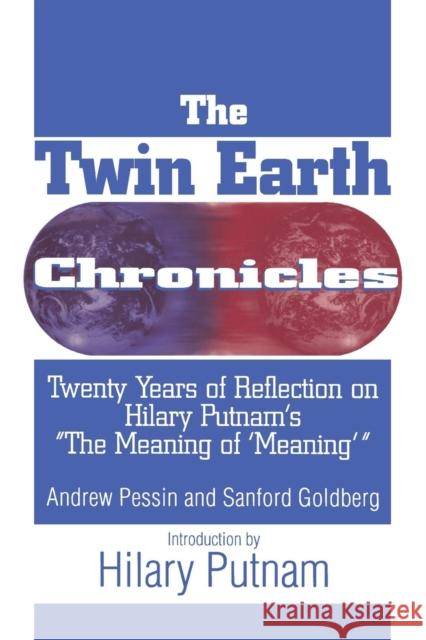 The Twin Earth Chronicles: Twenty Years of Reflection on Hilary Putnam's the Meaning of Meaning Pessin, Andrew 9781563248740 M.E. Sharpe - książka