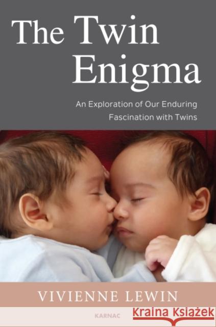 The Twin Enigma: An Exploration of Our Enduring Fascination with Twins Vivienne Lewin 9781782204770 Karnac Books - książka