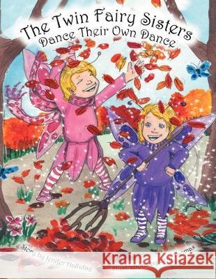 The Twin Fairy Sisters Dance Their Own Dance Jenifer Halliday 9781469127064 Xlibris - książka