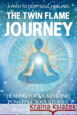 The Twin Flame Journey: The path to deep soul Healing & divine Union Martina And Hans Th?r 9789186889142 Lifebalance AB Publishing - książka