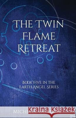 The Twin Flame Retreat Michelle Gordon Elizabeth Lockwood 9781912257058 Amethyst Angel - książka