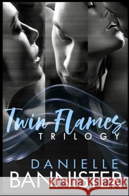 The Twin Flames Trilogy Complete Boxed Set: Pulled, Pulled Back and Pulled Back Again Danielle Bannister 9781508673897 Createspace Independent Publishing Platform - książka