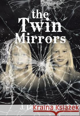 The Twin Mirrors J Lennington 9781483636993 Xlibris - książka