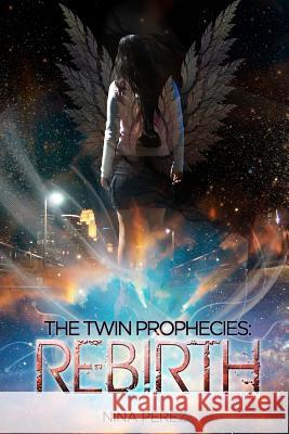 The Twin Prophecies: Rebirth (Special Edition): Special Edition Nina Perez 9781466389366 Createspace - książka