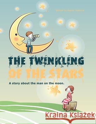 The twinkling of the stars: A story about the man on the moon Pilgrim, A. K. a. 9781481214100 Createspace - książka