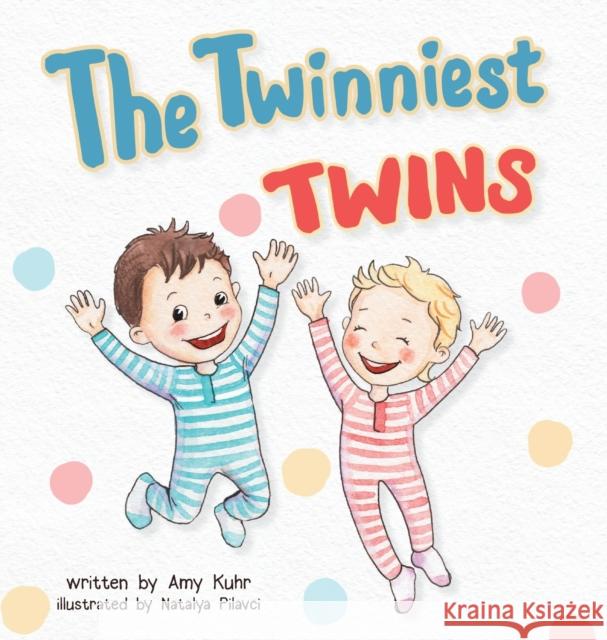 The Twinniest Twins Amy Kuhr, Natayla Pilavci 9781941434666 Storybook Genius, LLC - książka