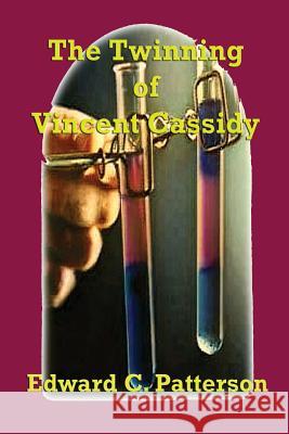 The Twinning of Vincent Cassidy Edward C. Patterson 9781500969295 Createspace - książka