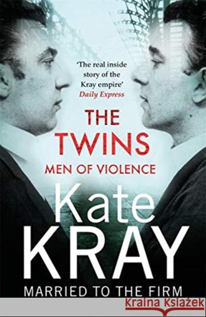 The Twins - Men of Violence: The Real Inside Story of the Krays Kate Kray 9781789460421 John Blake Publishing Ltd - książka