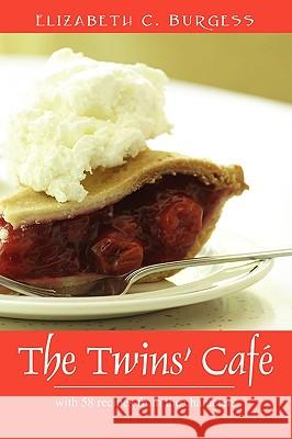 The Twins' Cafe: With 58 Recipes from the Characters Burgess, Elizabeth C. 9781432736460 Outskirts Press - książka