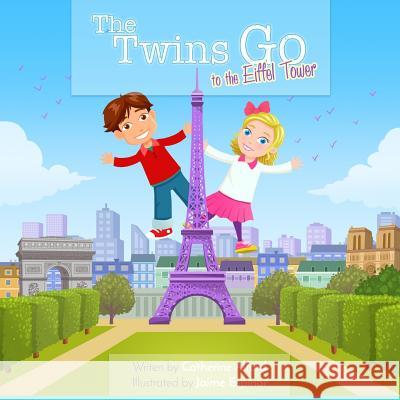 The Twins Go to the Eiffel Tower Catherine Alford Jaime Espinar 9781530524747 Createspace Independent Publishing Platform - książka