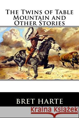 The Twins of Table Mountain and Other Stories Bret Harte 9781517254476 Createspace - książka