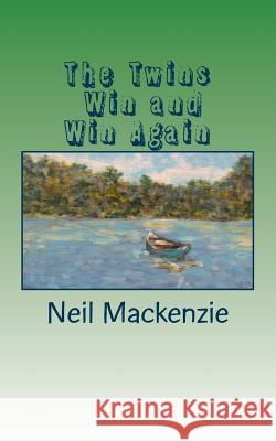 The Twins Win and Win Again MR Neil MacKenzie 9781481021296 Createspace - książka