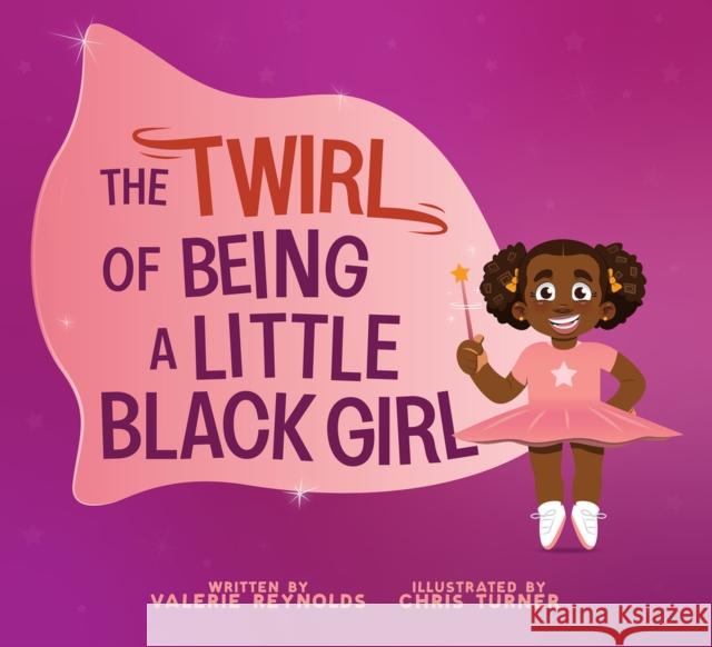 The Twirl of Being a Little Black Girl Valerie Reynolds Chris Turner 9781641608527 Chicago Review Press - książka