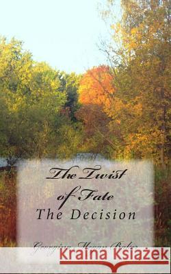 The Twist of Fate: The Decision Georgina Megan Baker 9781515161363 Createspace - książka