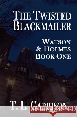 The Twisted Blackmailer - Watson and Holmes Book 1 Tammy Garrison 9781787050242 MX Publishing - książka