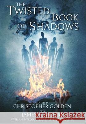 The Twisted Book of Shadows Christopher Golden James a. Moore Linda D. Addison 9781949140156 Twisted Publishing - książka