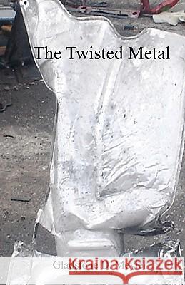 The Twisted Metal Gladstone D. Meyler 9781456329723 Createspace - książka