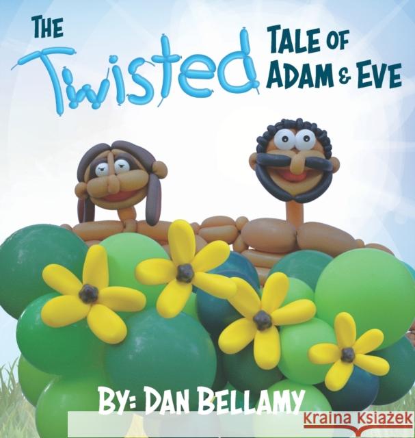 The Twisted Tale of Adam and Eve Dan Bellamy 9780997903935 Christopher Daniel Bellamy - książka