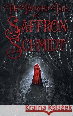 The Twisted Tale of Saffron Schmidt C J Laurence 9781710913743 Independently Published - książka
