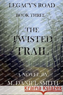 The Twisted Trail M Daniel Smith 9781737784364 Bay Ledges Press - książka