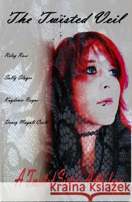 The Twisted Veil: A Twisted Sisters Anthology Dovey Mayali Cralk Riley Ross Kaydence Rayne 9781500896522 Createspace - książka