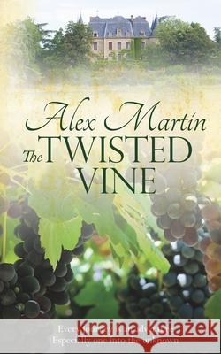 The Twisted Vine: Every journey is an adventure, especially one into the unknown Martin, Alex 9781495928055 Createspace - książka