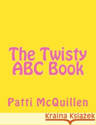 The Twisty ABC Book Patti McQuillen 9781484138229 Createspace - książka