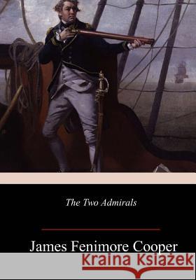 The Two Admirals James Fenimore Cooper 9781982050610 Createspace Independent Publishing Platform - książka