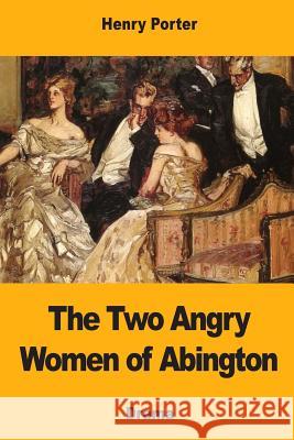 The Two Angry Women of Abington Henry Porter 9781973834175 Createspace Independent Publishing Platform - książka