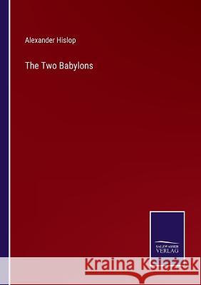 The Two Babylons Alexander Hislop   9783375035068 Salzwasser-Verlag - książka