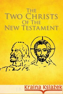 The Two Christs Of The New Testament J B Patterson 9781498499781 Xulon Press - książka